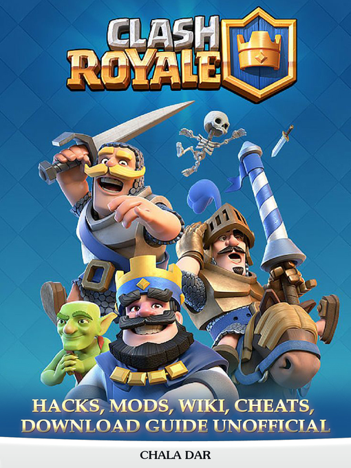 Title details for Clash Royale Hacks, Mods, Wiki, Cheats, Download Guide Unofficial by Chala Dar - Available